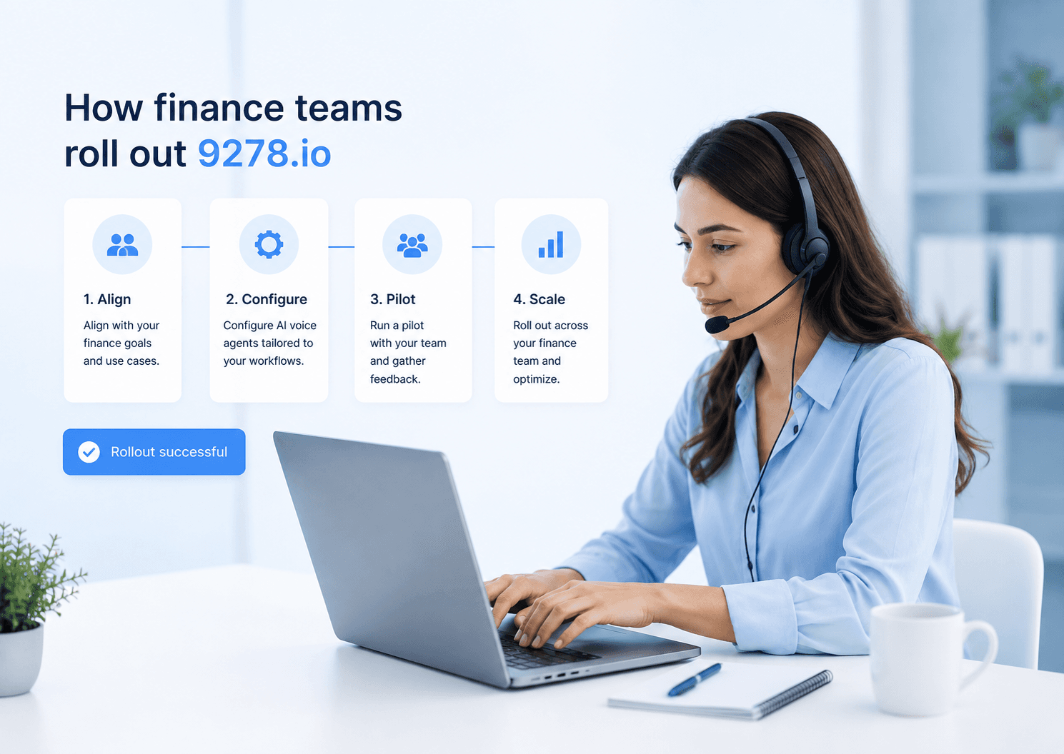 How finance teams roll out 9278.io — align, configure, pilot, and scale, with a finance team member wearing a headset